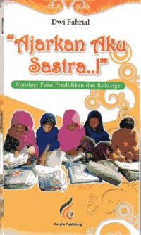 Image of Ajarkan Aku Sastra = Analogi Puisi Pendidikan dan Keluarga