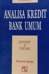 Image of Analisa Kredit Bank Umum : Konsep dan Teknik