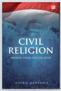 Image of Civil Religion :  Dimensi Sosial Politik Islam