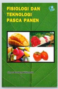 Image of Fisiologi dan Teknologi Pasca Panen