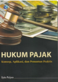 Image of Hukum Pajak : Konsep, Aplikasi, dan Penuntun Praktis