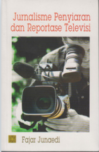Image of Jurnalisme Penyiaran Dan Reportase Televisi
