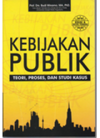Image of Kebijakan Publik : Teori, Proses, Dan Strategi Kasus