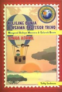 Image of Keliling Dunia Bersama Profesor Trevo: Mengenal Budaya Manusia di Seluruh Dunia BENUA AFRIKA