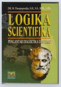 Image of Logika Scientifika : Pengantar Dialektika dan Ilmu