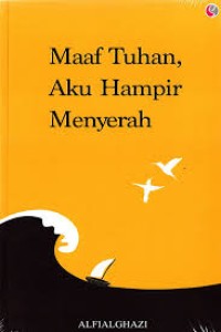 Image of maaf tuhan, aku hampir menyerah