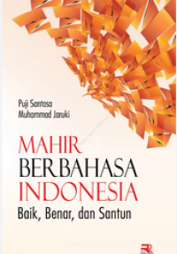 Image of Mahir Berbahasa Indonesia: baik, benar dan santun