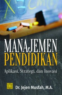 Image of Manajemen Pendidikan : Aplikasi, Strategi, dan Inovasi