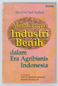 Image of Membangun Industri Benih Dalam Era Agribisnis Indonesia
