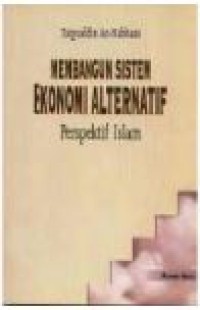 Image of Membangun Sistem Ekonomi Alternatif : Perspektif Islam
