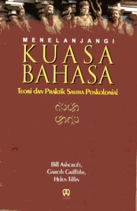 Image of Menelanjangi Kuasa Bahasa=Teori dan Praktik Sastra Poskolonial