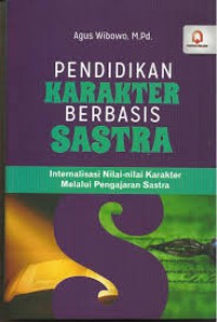 Image of Pendidikan Berkarakter Berbasis Sastra: Internalisasi Nilai-nilai Karakter Melalui Pengajaran Sastra