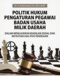 Image of Politik Hukum Pengaturan Pegawai Badan Usaha Milik Daerah