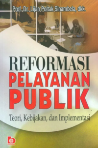 Image of Reformasi Pelayanan Publik Teori, Kebijakan dan Implementasi