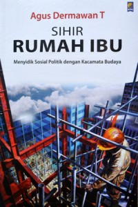 Image of Sihir Rumah Ibu Menyidik Sosial Politik Kacamata Budaya