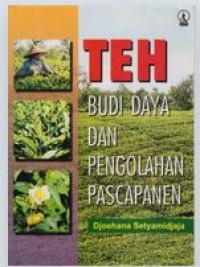 Image of Teh: Budi Daya dan Pengolahan Pascapanen